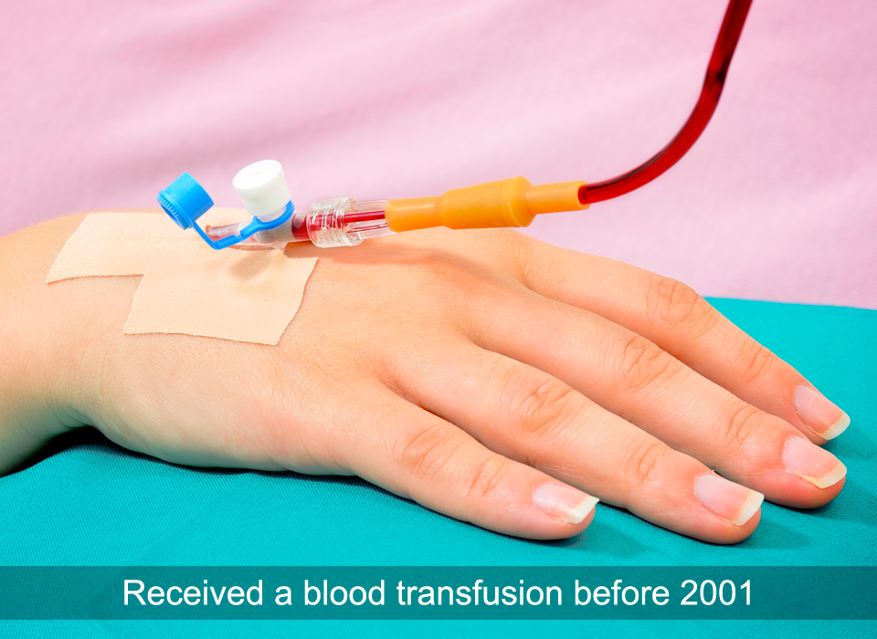 Risk of developing Hepatitis C: Received a blood transfusion before 2001. Hepatitis C, Ashray Mylan
